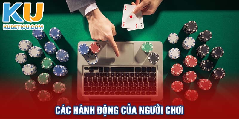 Các hành động của người chơi